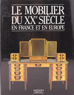 "LE MOBILIER DU XXe SIÈCLE EN FRANCE ET EN EUROPE"