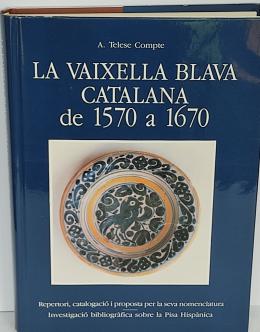 LA VAIXELLA BLAVA CATALANA DE 1570 A 1670.