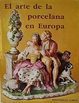 EL ARTE DE LA PORCELANA EN EUROPA
