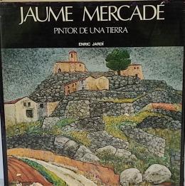 "JAUME MERCADÉ, PINTOR DE UNA TIERRA"