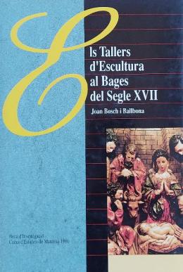 ELS TALLERS D¿ESCULTURA AL BAGES DEL SEGLE XVII.