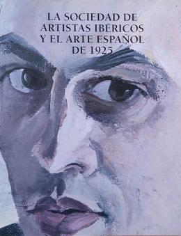 LA SOCIEDAD DE ARTISTAS IBÉRICOS Y EL ARTE ESPAÑOL DE 1925.