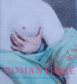 ROMANTIQUE: EROTIC ART OF THE EARLY 19th CENTURY.