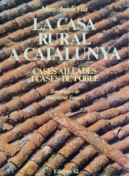 LA CASA RURAL A CATALUNYA: CASES AÏLLADES I CASES DE POBLE.