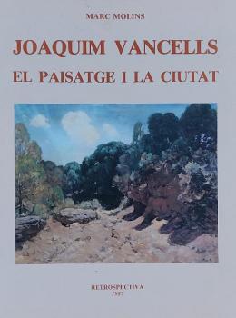 JOAQUIM VANCELLS: EL PAISATGE I LA CIUTAT. RETROSPECTIVA.