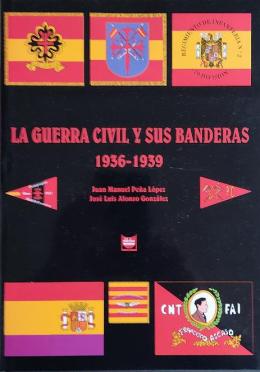 LA GUERRA Y SUS BANDERAS (1936-1939).
