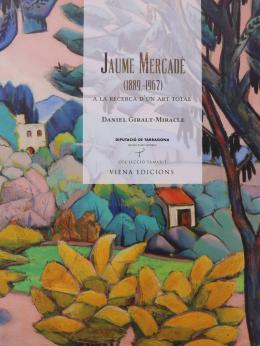 JAUME MERCADÉ 1889-1967. A LA RECERCA D'UN ART TOTAL