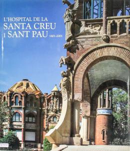 "L'HOSPITAL DE LA SANTA CREU I SANT PAU, 1401-2001"