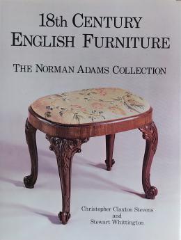18th CENTURY ENGLISH FURNITURE: THE NORMAN ADAMS COLLECTION.