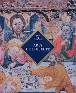 L'ART GÒTIC A CATALUNYA: ARTS DE L'OBJECTE.