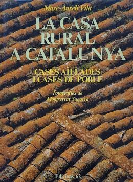 LA CASA RURAL A CATALUNYA: CASES AÏLLADES I CASES DE POBLE.