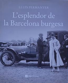 L'ESPLENDOR DE LA BARCELONA BURGUESA.