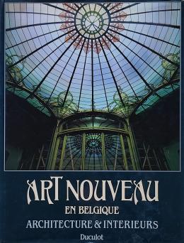 ART NOUVEAU EN BELGIQUE: ARCHITECTURE & INTERIEURS.