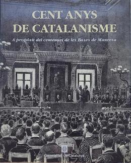 CENT ANYS DE CATALANISME: A PROPÒSIT DEL CENTENARI ...