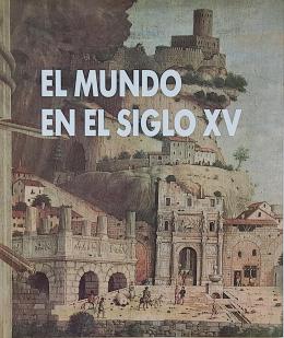 EL MUNDO EN EL SIGLO XV.