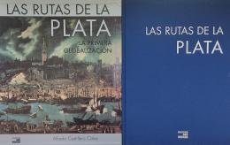 LAS RUTAS DE LA PLATA: LA PRIMERA GLOBALIZACIÓN.