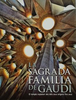 LA SAGRADA FAMILIA DE GAUDÍ. DES DELS SEUS ORÍGENS FINS AVUI