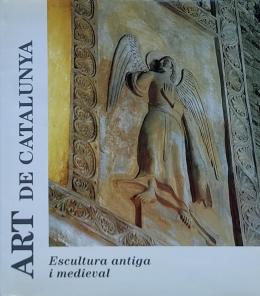 ART DE CATALUNYA: ESCULTURA ANTIGA I MEDIEVAL.