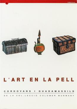 "L'ART EN LA PELL, CORDOVANS I GUARDAMASSILS"