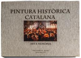 "PINTURA HISTÒRICA CATALANA, ART I MEMÒRIA"