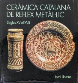 "CERÀMICA CATALANA DE REFLEX METÀL.LIC"