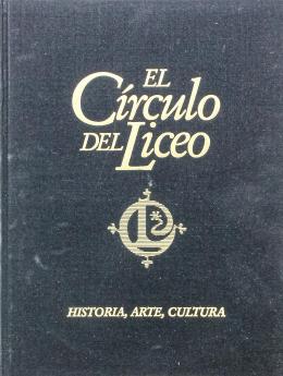 "EL CÍRCULO DEL LICEO: HISTORIA, ARTE, CULTURA"