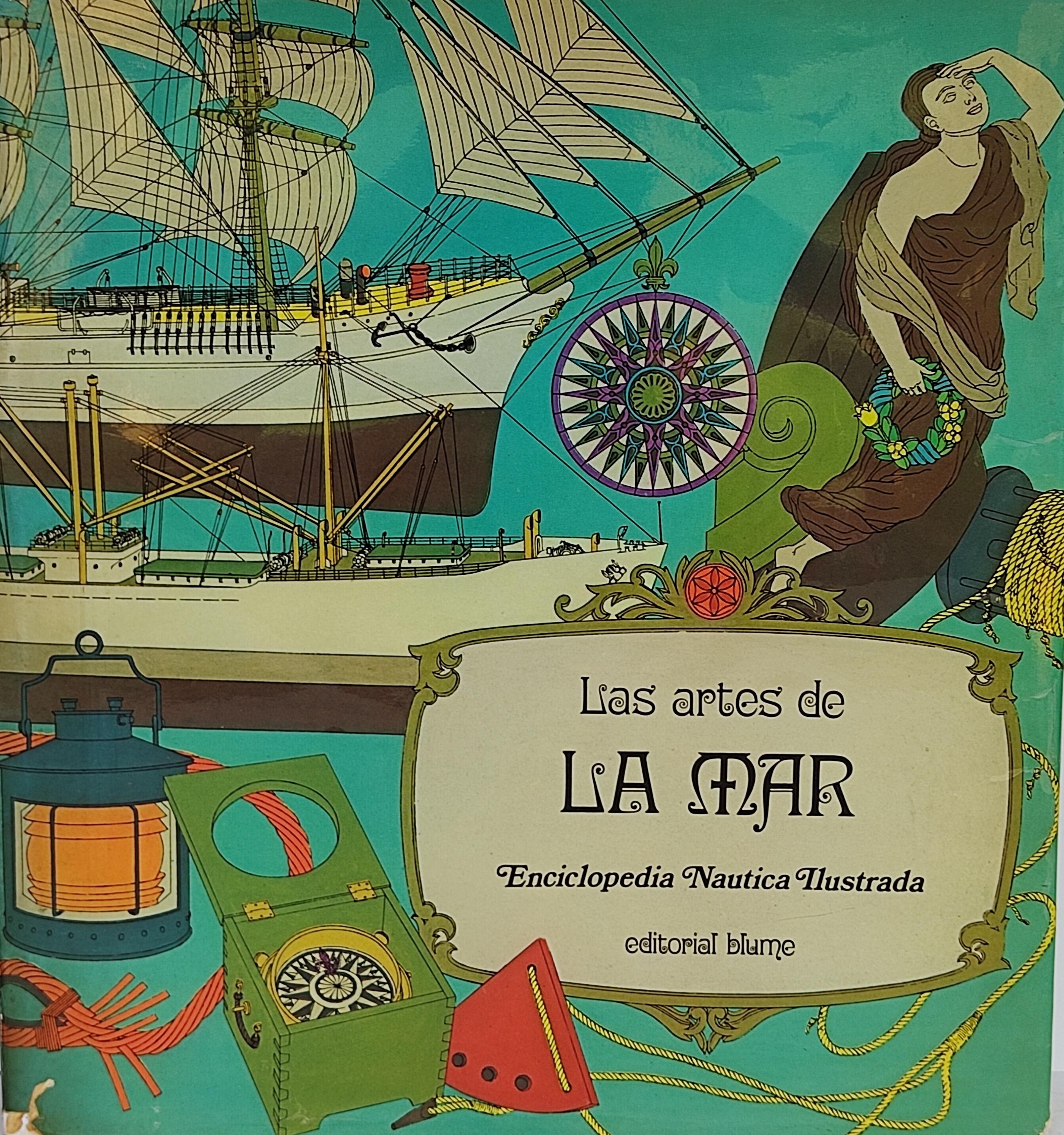 LAS ARTES DE LA MAR (ENCICLOPEDIA NÁUTICA ILUSTRADA)