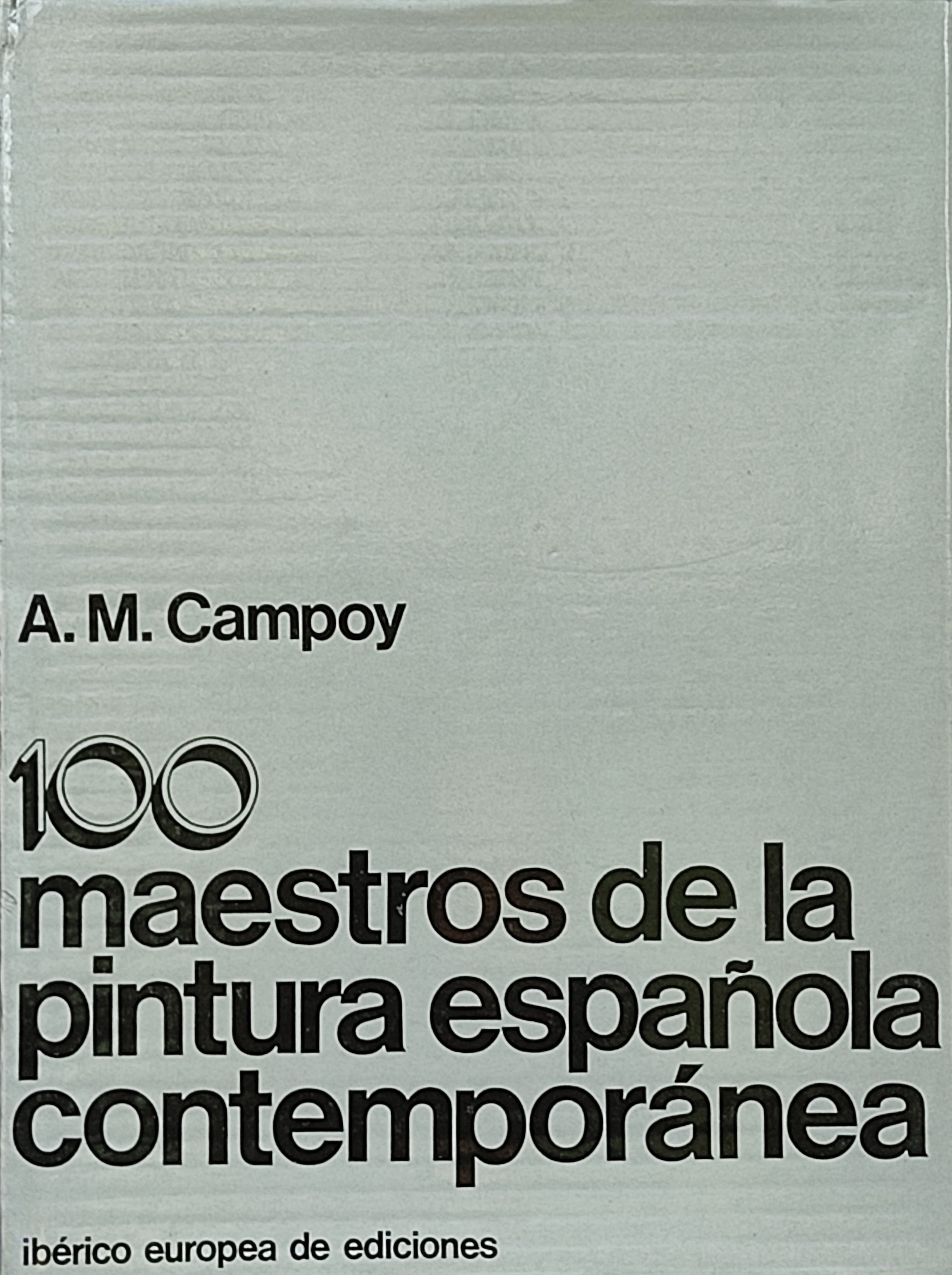 100 MAESTROS DE LA PINTURA ESPAÑOLA CONTEMPORÁNEA.