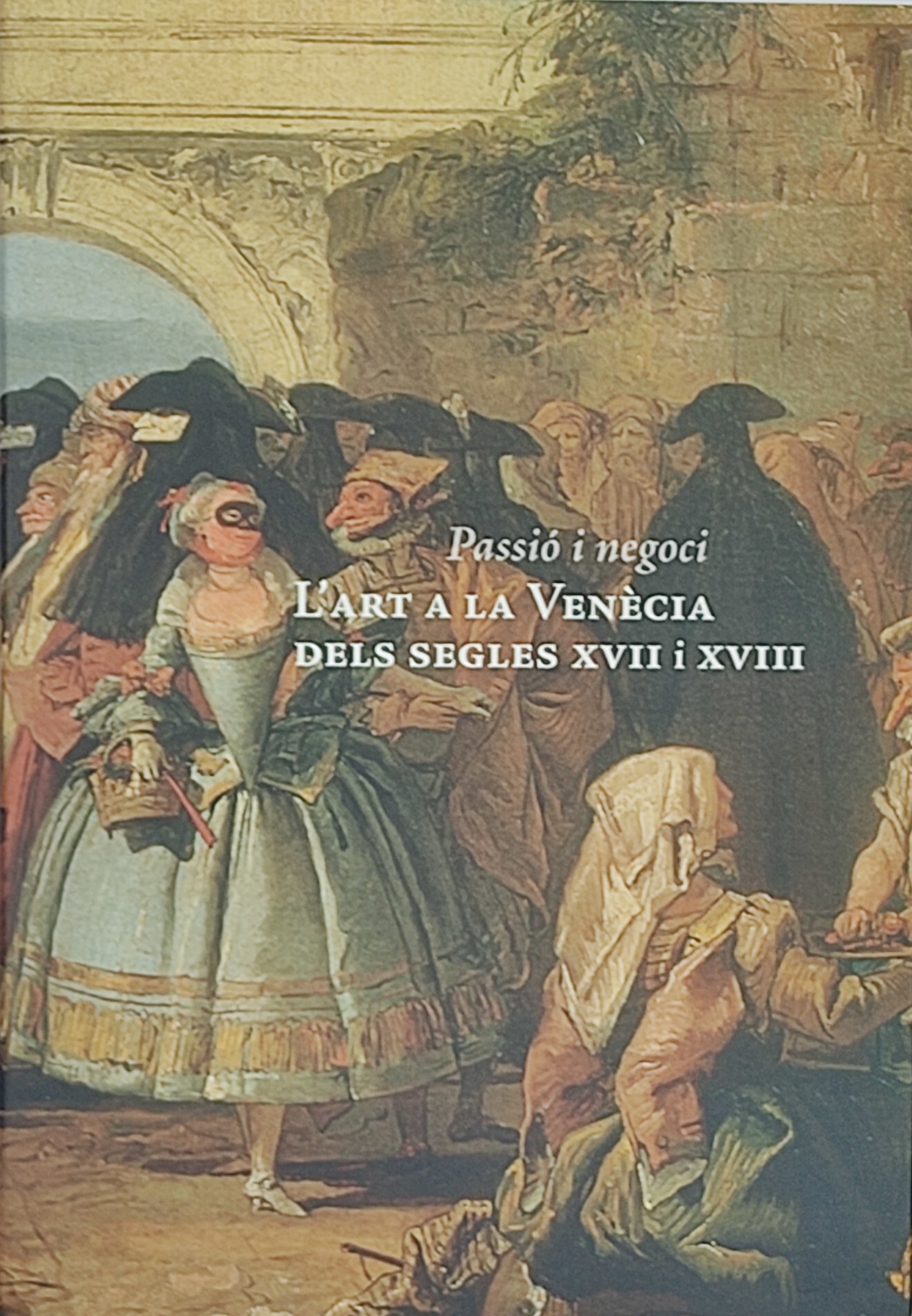 "PASSIÓ I NEGOCI:  L&#39;ART A LA VENÈCIA DELS SEGLES XVII I XVI