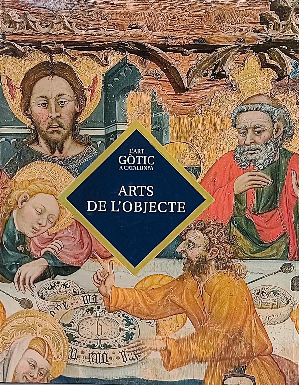 "L&#39;ART GÒTIC A CATALUNYA: ARTS DE L&#39;OBJECTE"