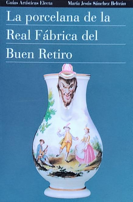 LA PORCELANA DE LA REAL FÁBRICA DEL BUEN RETIRO.