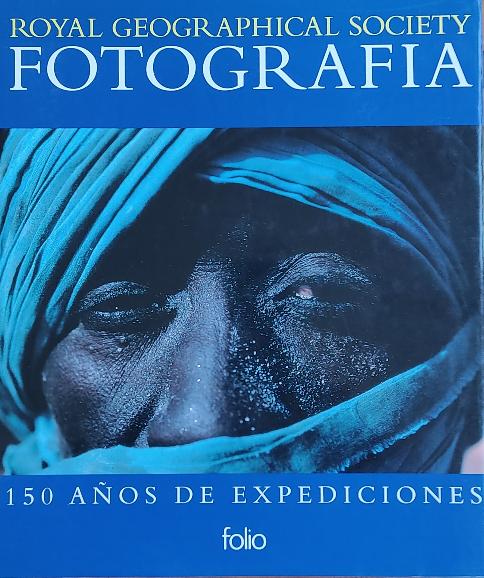 FOTOGRAFÍA DE LA ROYAL GEOGRAPHICAL SOCIETY:  150 AÑOS