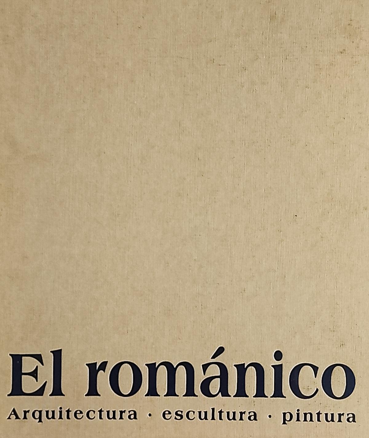 "EL ROMÁNICO:  ARQUITECTURA, ESCULTURA, PINTURA"