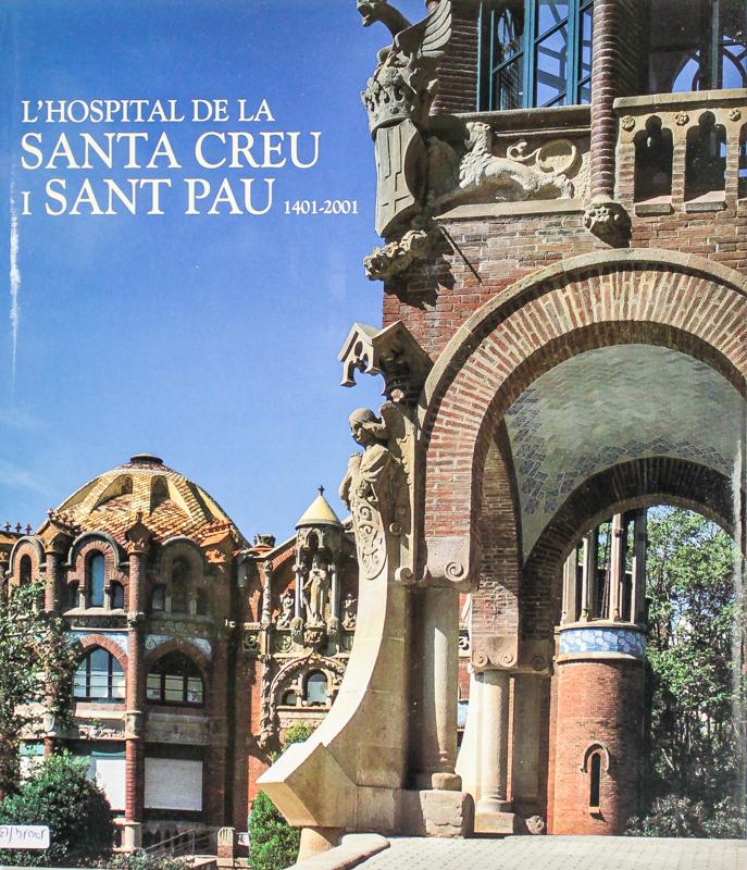 "L&#39;HOSPITAL DE LA SANTA CREU I SANT PAU, 1401-2001"