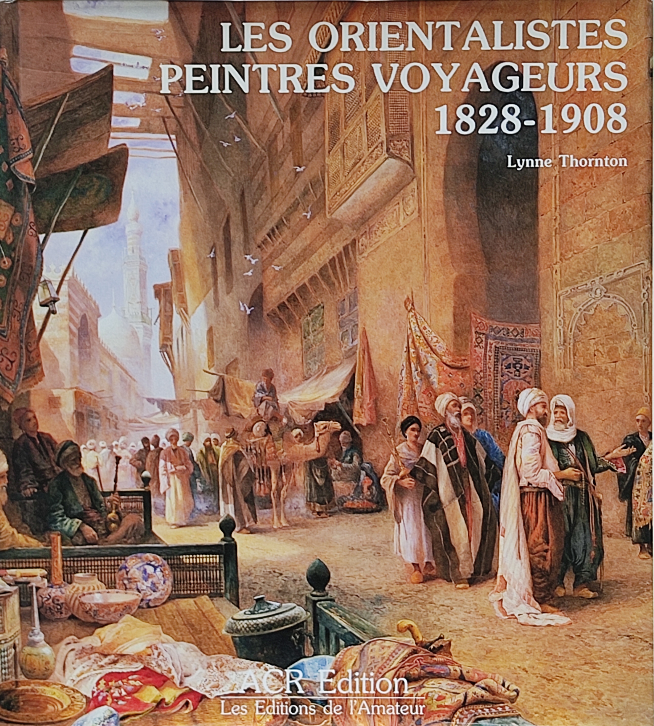 LES ORIENTALISTES, PEINTRES VOYAGEURS (1828-1908).  