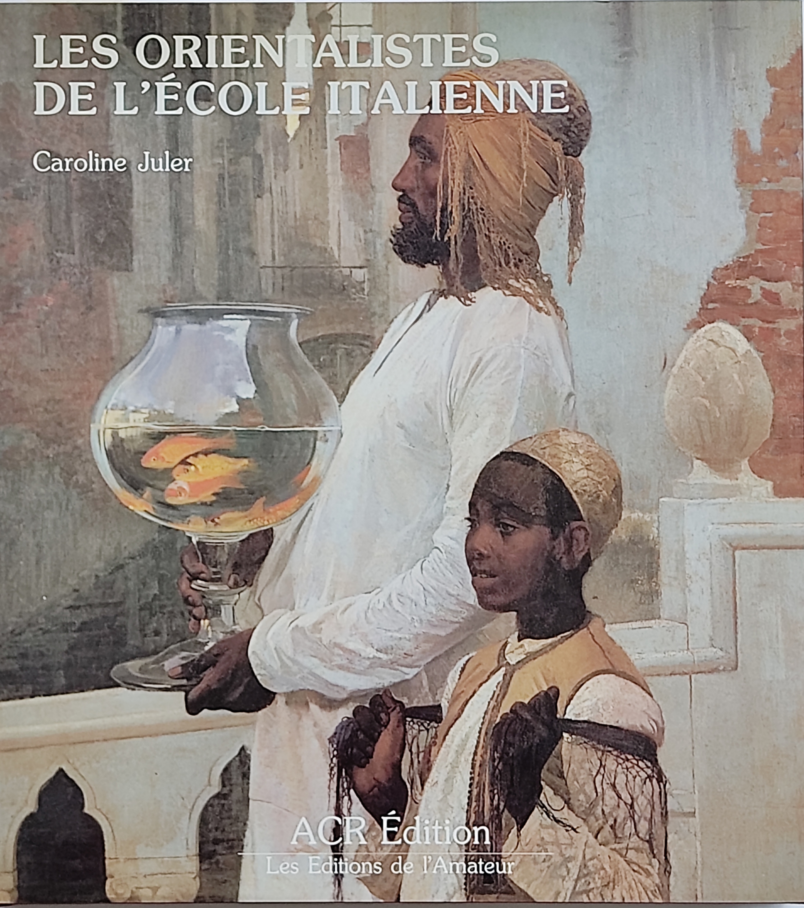 LES ORIENTALISTES DE L&#39;ÉCOLE ITALIENNE.  