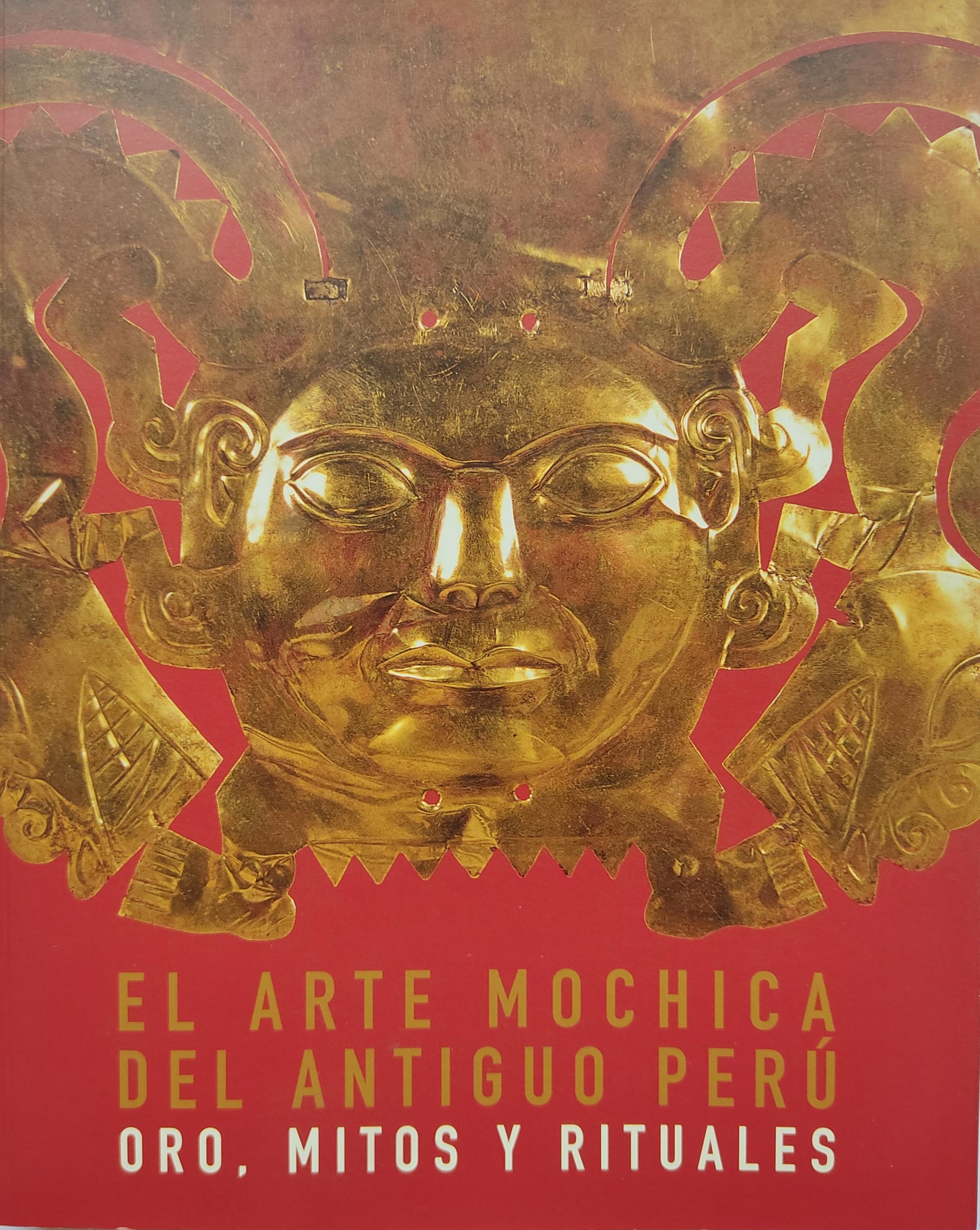 EL ARTE MOCHICA DEL ANTIGUO PERÚ: ORO, MITOS Y RITUALES.  