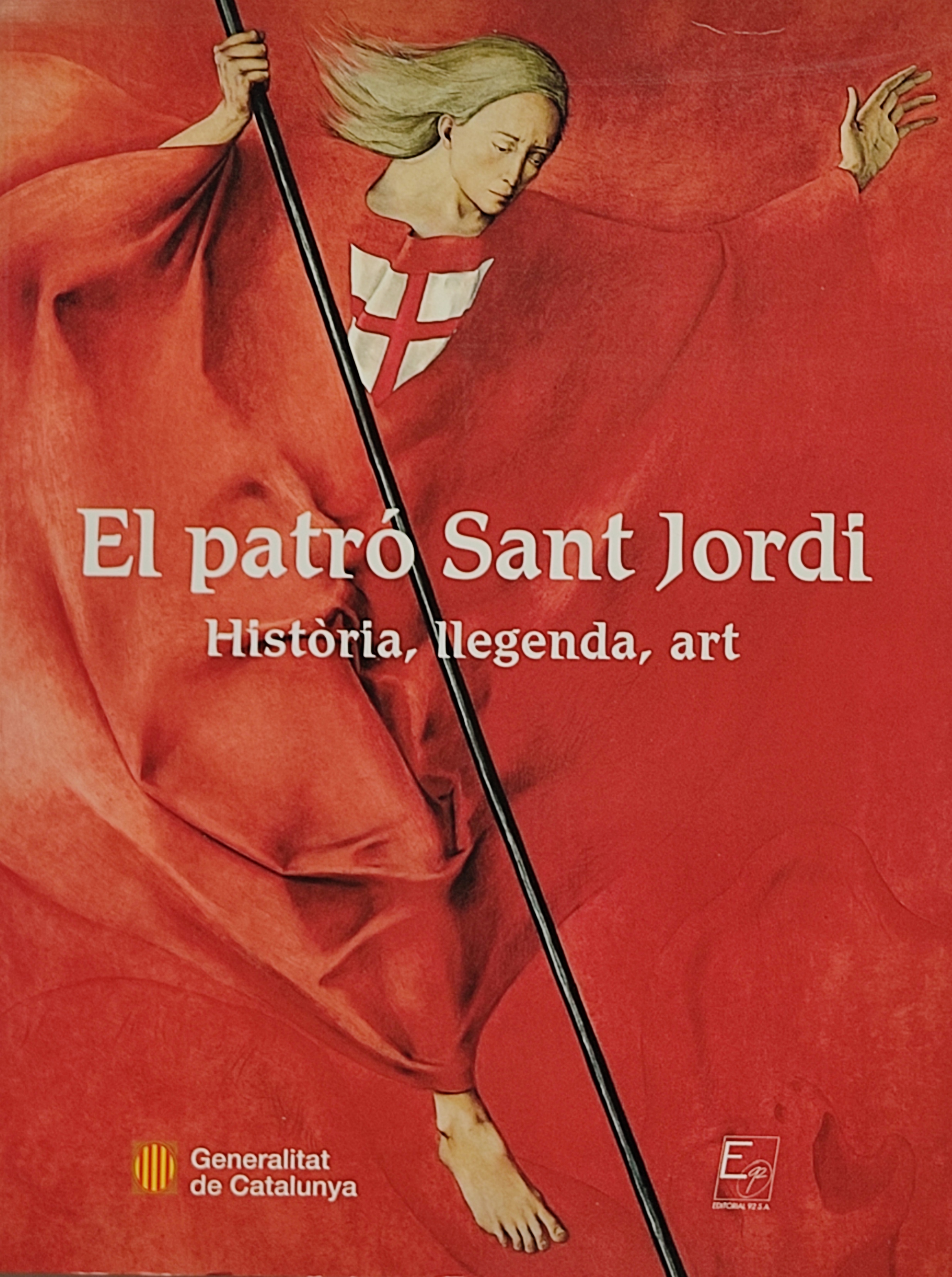 EL PATRÓ SANT JORDI:  HISTÒRIA, LLEGENDA, ART.  