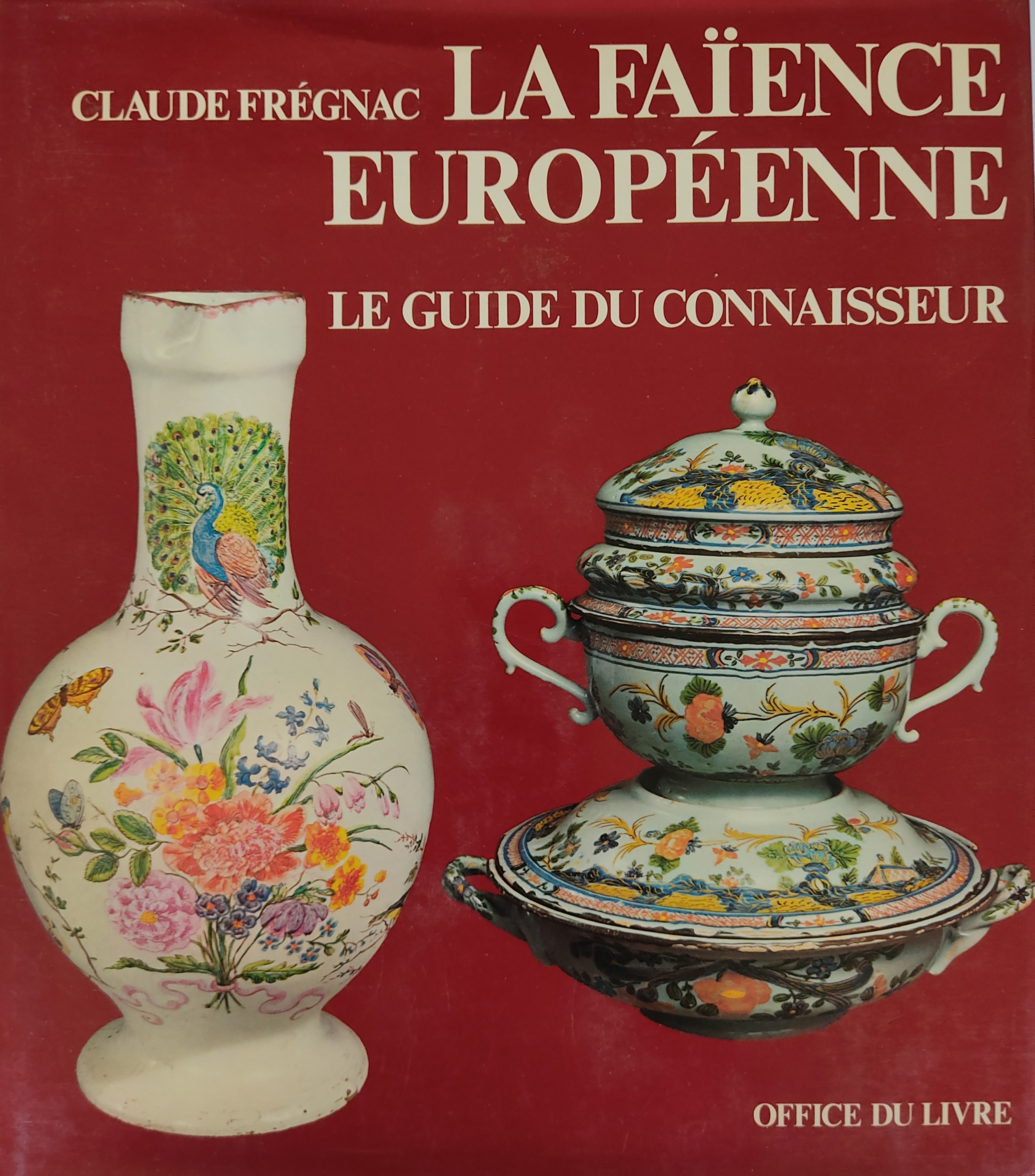 LA FAÏENCE EUROPÉENNE. LE GUIDE DU CONNAISSEUR.  