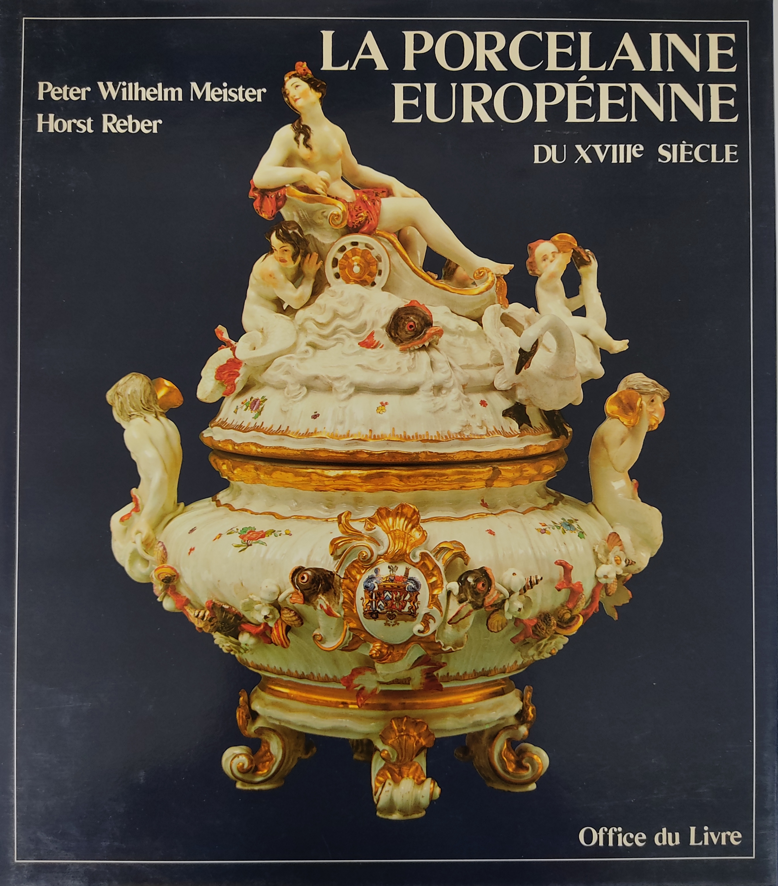 LA PORCELAINE EUROPÉENNE DU XVIIIe SIÈCLE.   