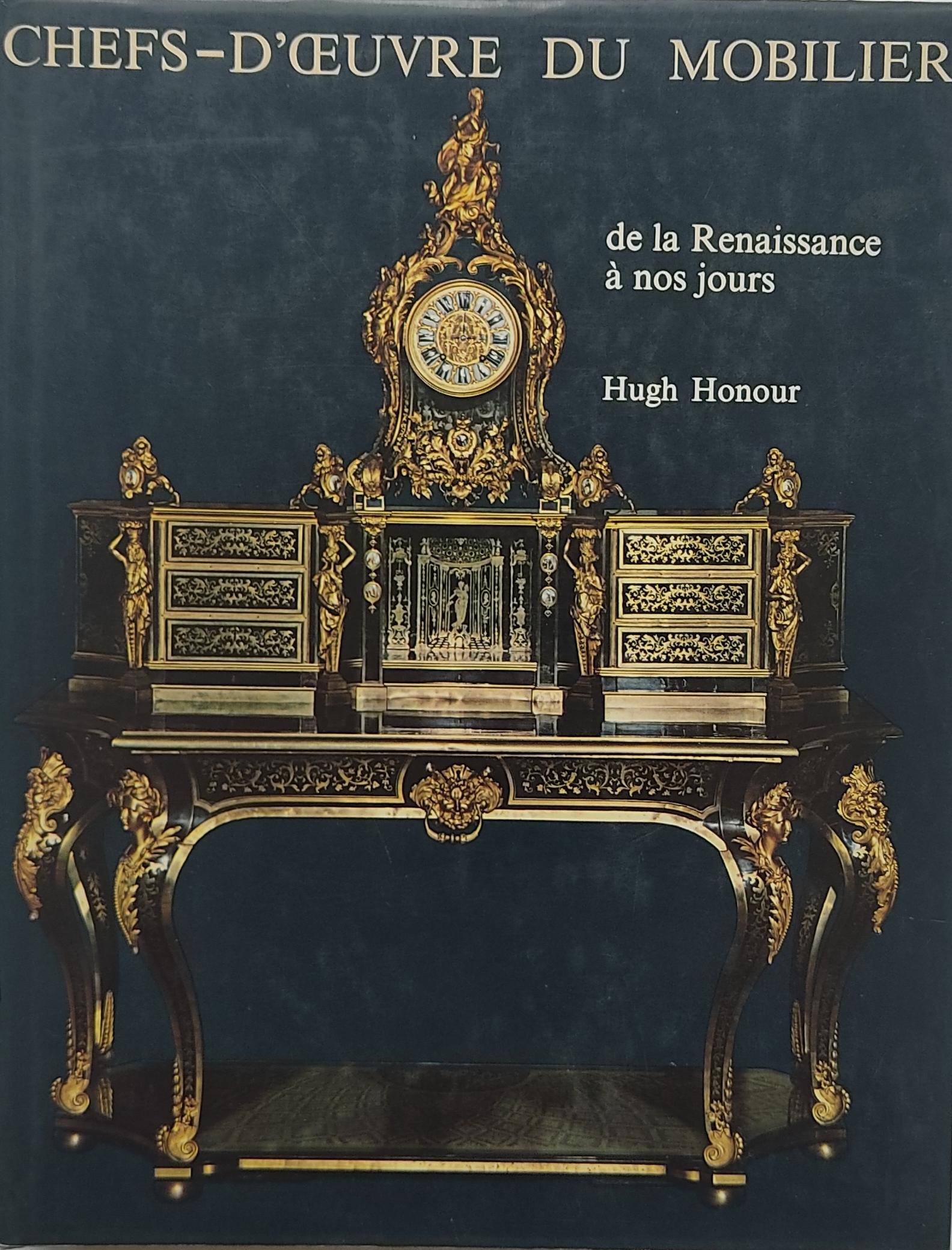 CHEFS-D&#39;OEUVRE DU MOBILIER: DE LA RENAISSANCE À NOS JOURS...