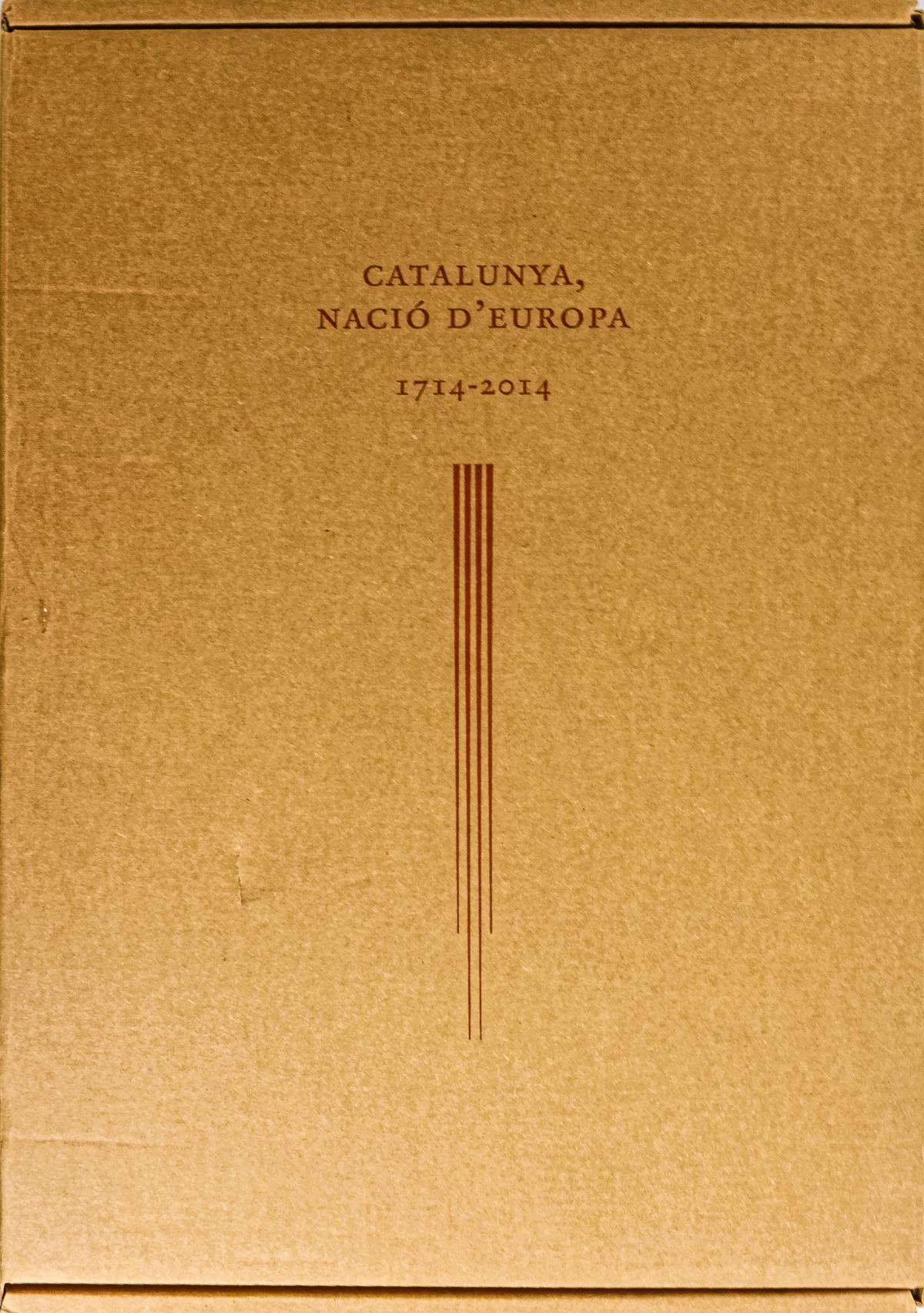 "CATALUNYA, NACIÓ D&#39;EUROPA, 1714-2014"