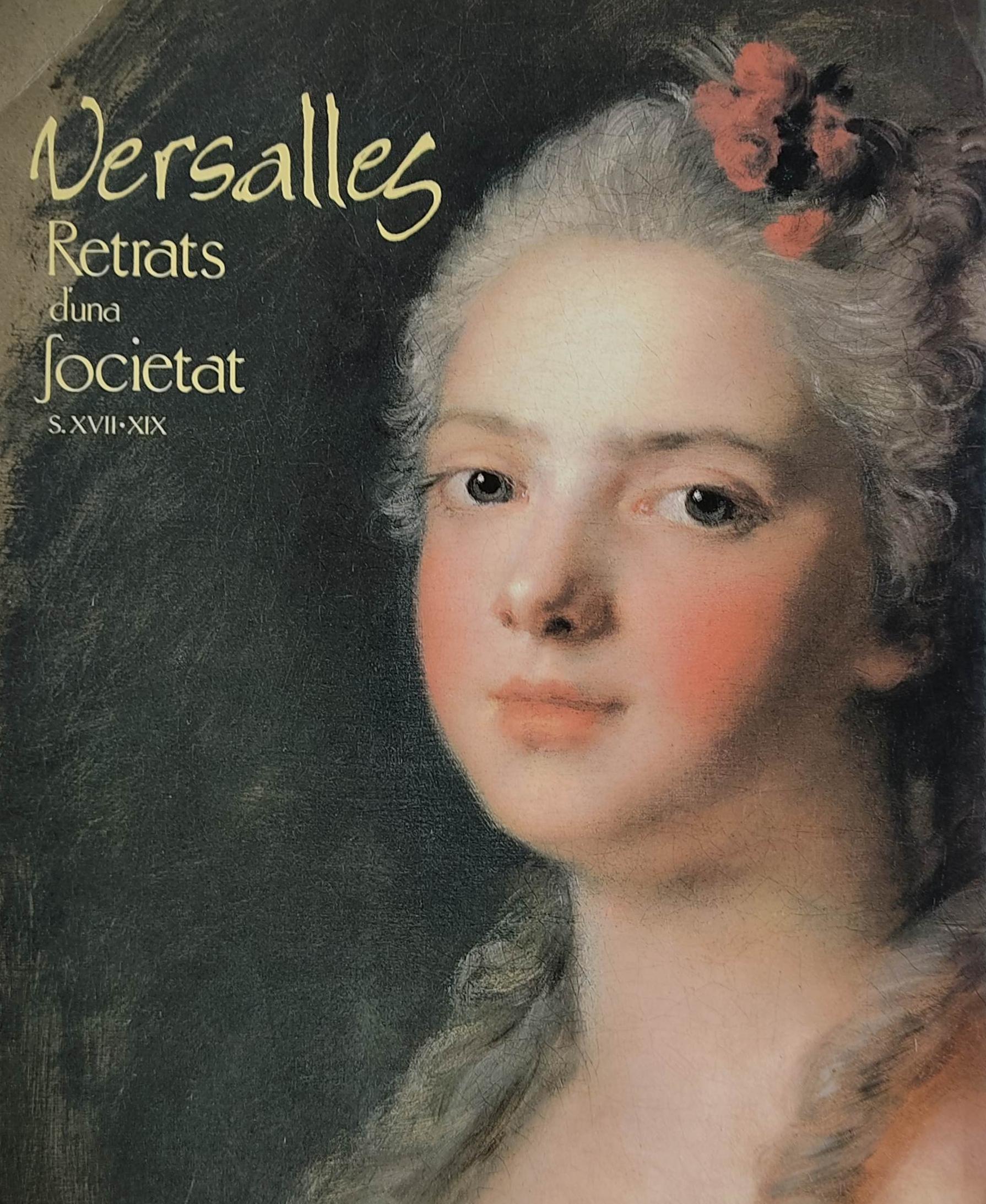 VERSALLES:  RETRATS D’UNA SOCIETAT (SEGLES XVII-XIX).   