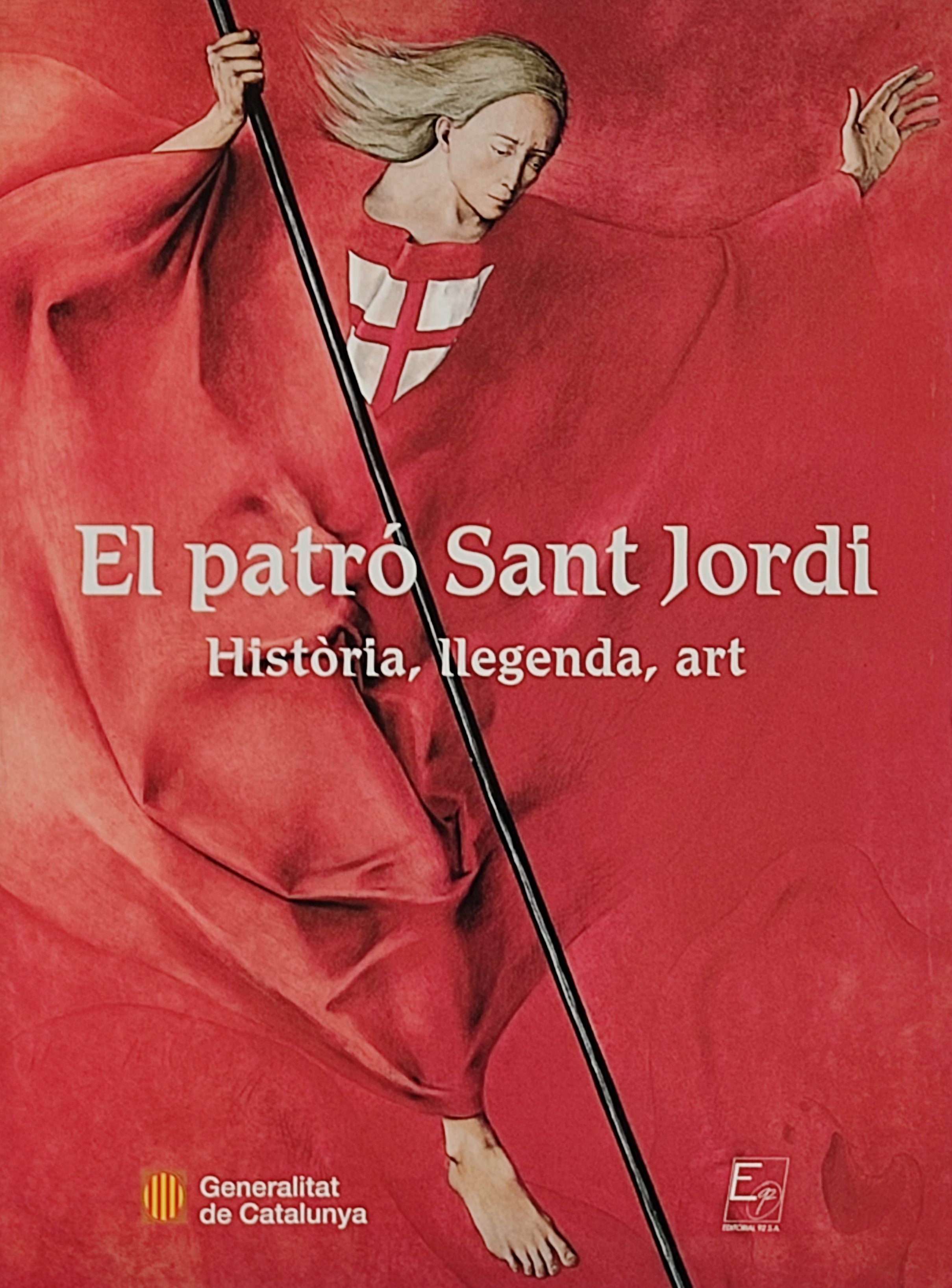 EL PATRÓ SANT JORDI:  HISTÒRIA, LLEGENDA, ART.  