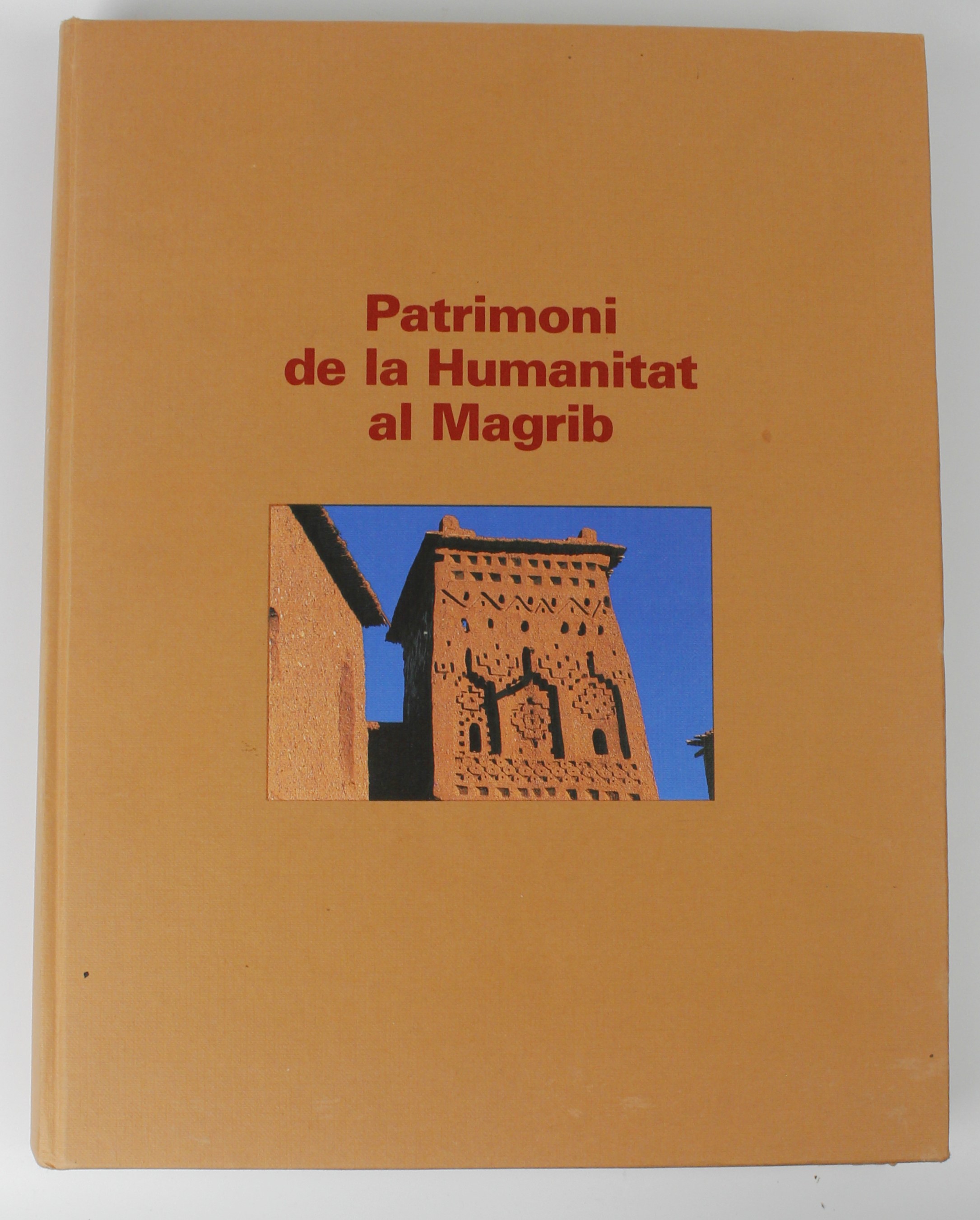 "PATRIMONI DE LA HUMANITAT AL MAGRIB"